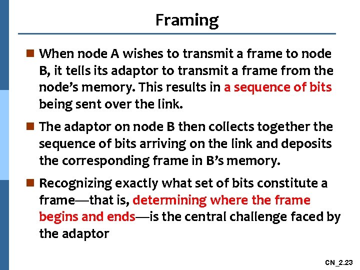 Framing n When node A wishes to transmit a frame to node B, it