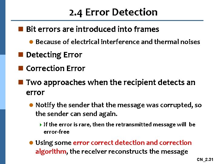 2. 4 Error Detection n Bit errors are introduced into frames l Because of