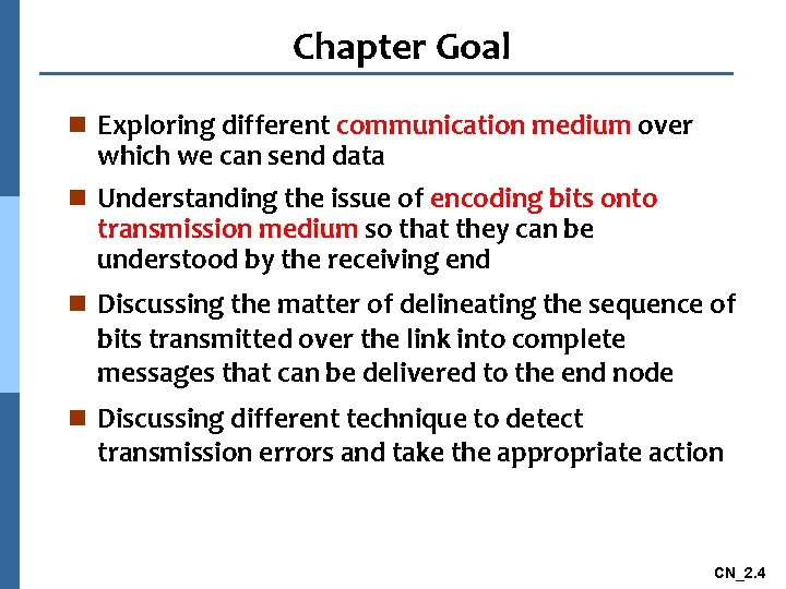Chapter Goal n Exploring different communication medium over which we can send data n