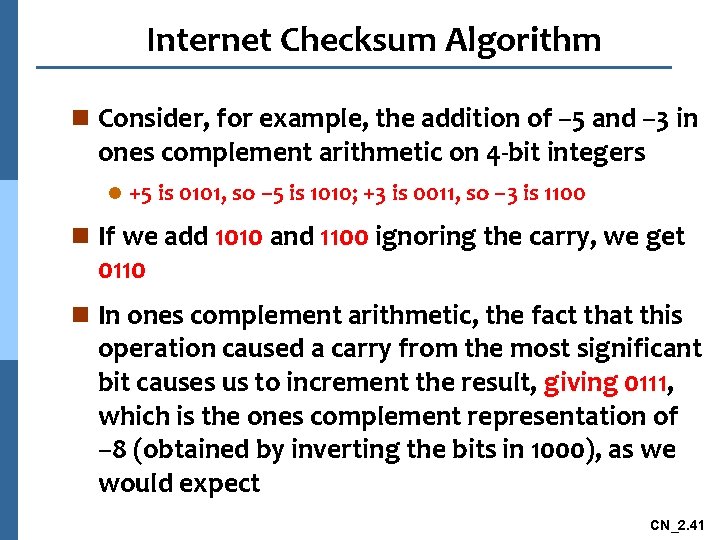 Internet Checksum Algorithm n Consider, for example, the addition of − 5 and −