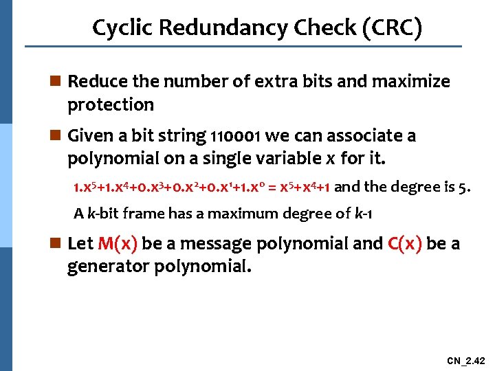 Cyclic Redundancy Check (CRC) n Reduce the number of extra bits and maximize protection