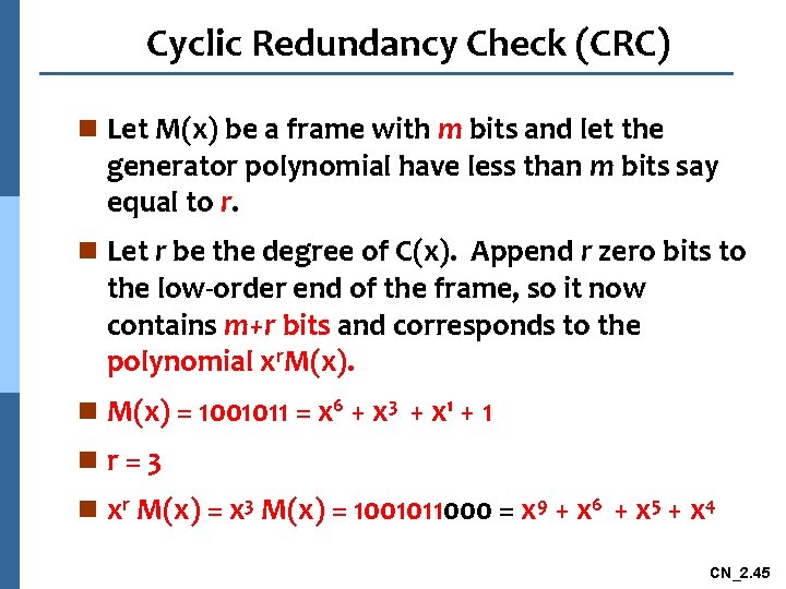 Cyclic Redundancy Check (CRC) n Let M(x) be a frame with m bits and
