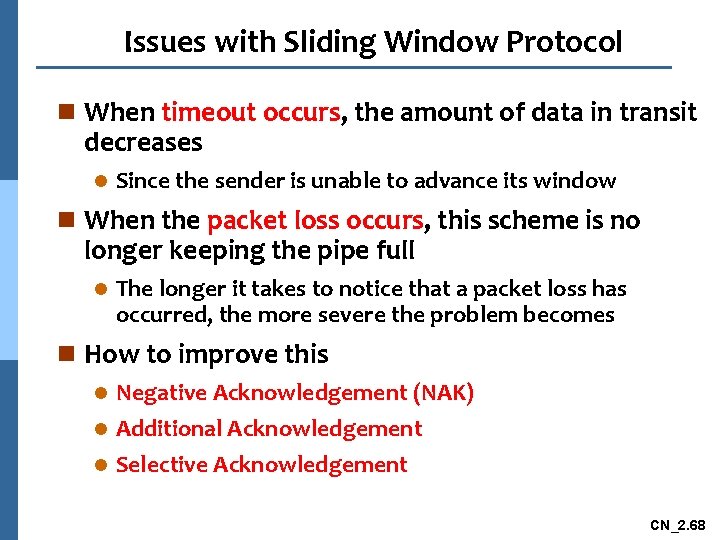 Issues with Sliding Window Protocol n When timeout occurs, the amount of data in