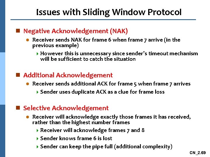 Issues with Sliding Window Protocol n Negative Acknowledgement (NAK) l Receiver sends NAK for