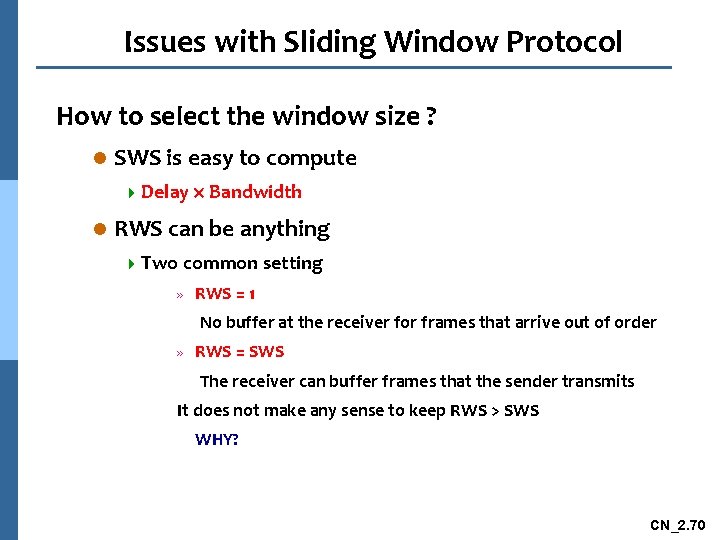 Issues with Sliding Window Protocol How to select the window size ? l SWS