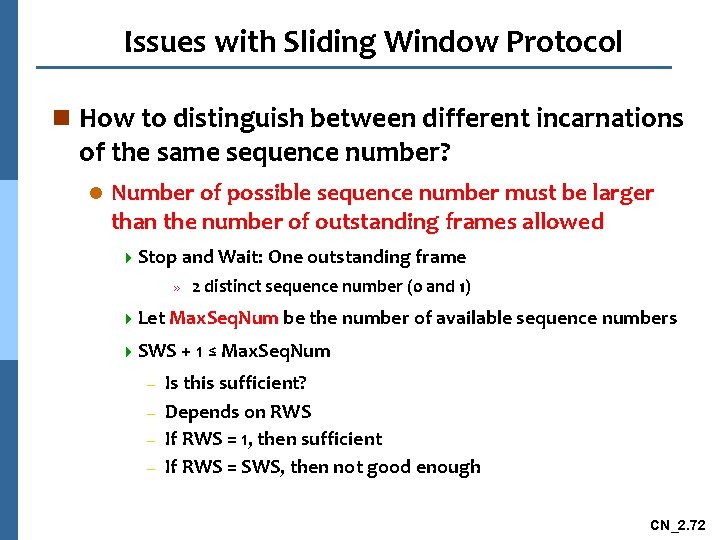 Issues with Sliding Window Protocol n How to distinguish between different incarnations of the
