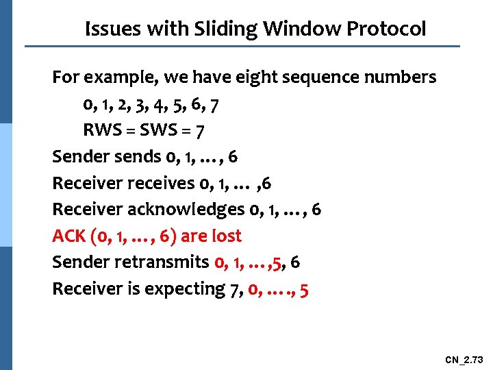 Issues with Sliding Window Protocol For example, we have eight sequence numbers 0, 1,
