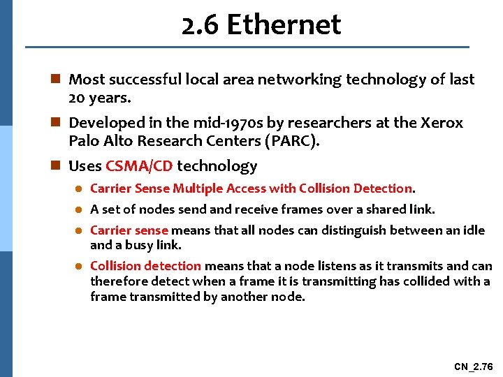 2. 6 Ethernet n Most successful local area networking technology of last 20 years.