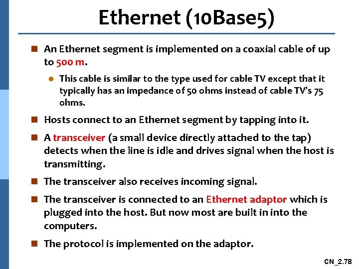 Ethernet (10 Base 5) n An Ethernet segment is implemented on a coaxial cable