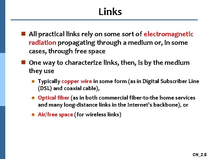 Links n All practical links rely on some sort of electromagnetic radiation propagating through