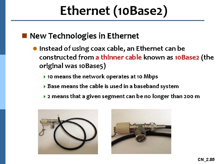 Ethernet (10 Base 2) n New Technologies in Ethernet l Instead of using coax