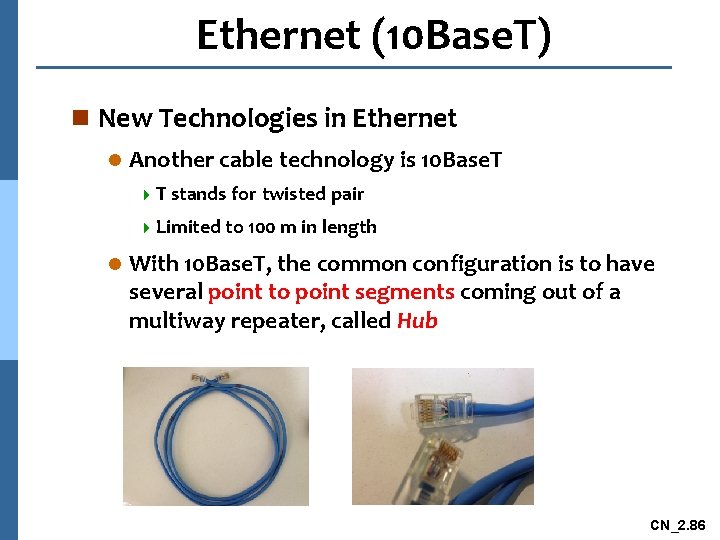Ethernet (10 Base. T) n New Technologies in Ethernet l Another cable technology is