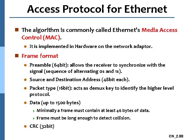 Access Protocol for Ethernet n The algorithm is commonly called Ethernet’s Media Access Control