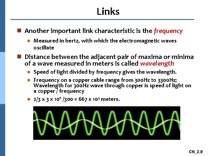 Links n Another important link characteristic is the frequency l Measured in hertz, with