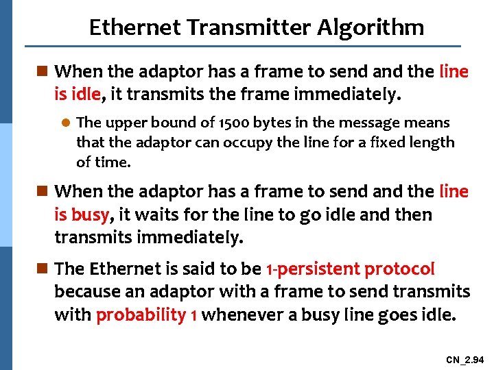 Ethernet Transmitter Algorithm n When the adaptor has a frame to send and the