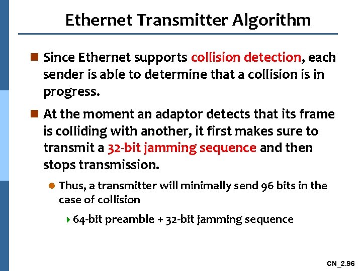Ethernet Transmitter Algorithm n Since Ethernet supports collision detection, each sender is able to