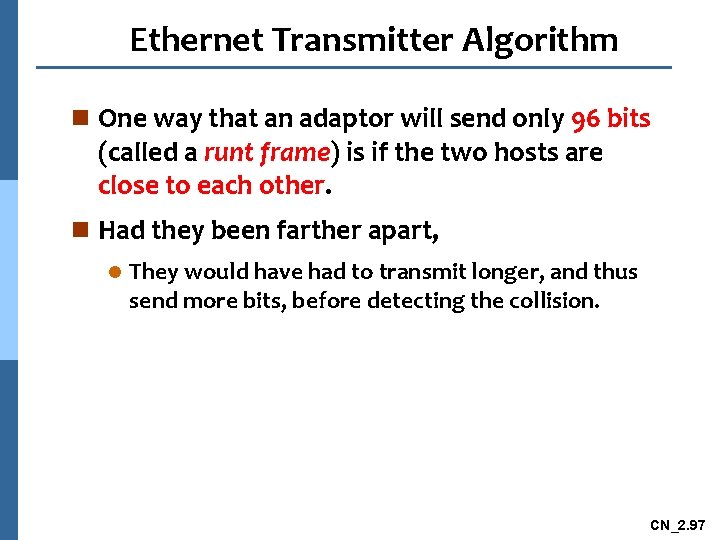 Ethernet Transmitter Algorithm n One way that an adaptor will send only 96 bits
