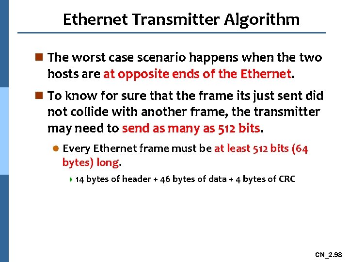 Ethernet Transmitter Algorithm n The worst case scenario happens when the two hosts are