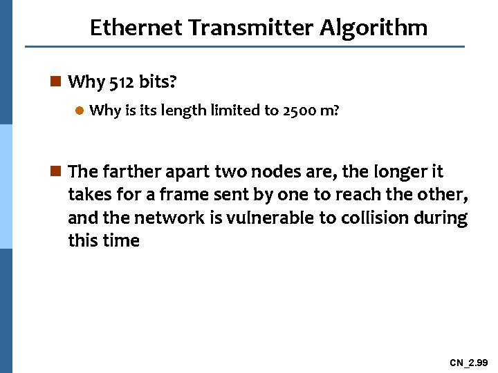 Ethernet Transmitter Algorithm n Why 512 bits? l Why is its length limited to