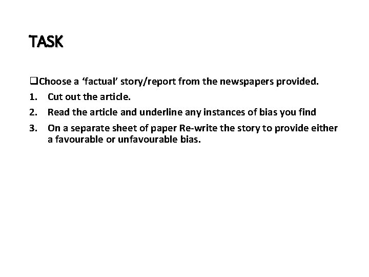 TASK q. Choose a ‘factual’ story/report from the newspapers provided. 1. Cut out the