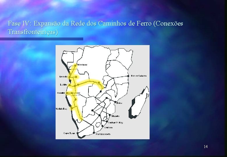 Fase IV: Expansão da Rede dos Caminhos de Ferro (Conexões Transfronteiriças) 14 