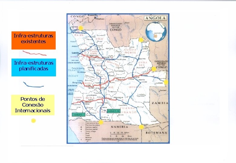Infra-estruturas existentes Infra-estruturas planificadas Pontos de Conexão Internacionais 15 