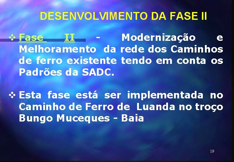 DESENVOLVIMENTO DA FASE II v Fase II Modernização e Melhoramento da rede dos Caminhos