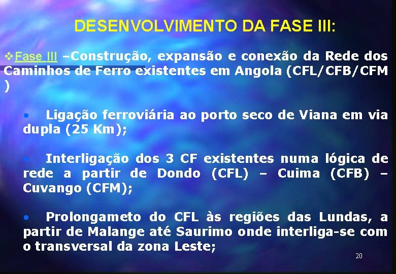 DESENVOLVIMENTO DA FASE III: v. Fase III –Construção, expansão e conexão da Rede dos