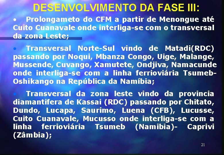 DESENVOLVIMENTO DA FASE III: • Prolongameto do CFM a partir de Menongue até Cuito