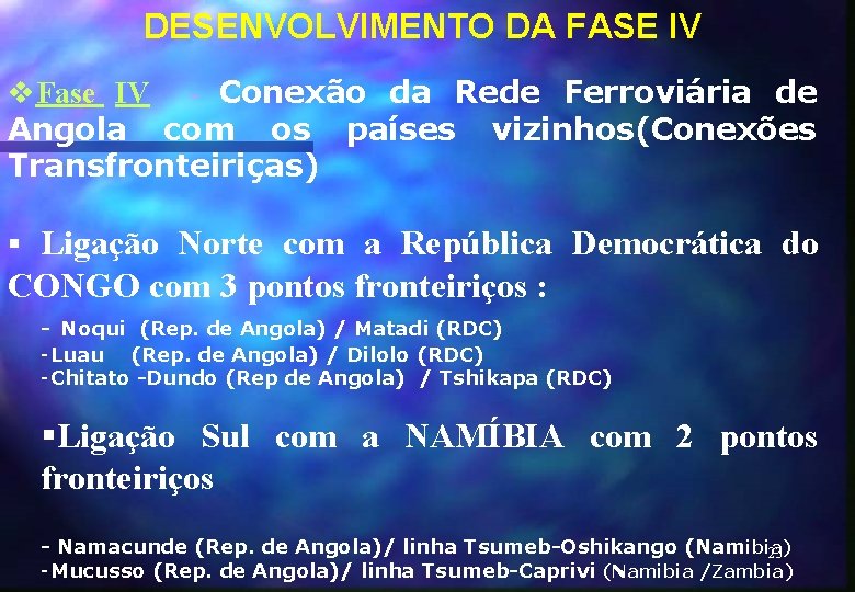 DESENVOLVIMENTO DA FASE IV v. Fase IV - Conexão da Rede Ferroviária de Angola