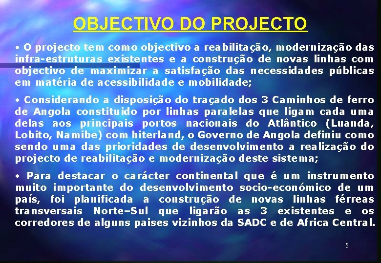 OBJECTIVO DO PROJECTO • O projecto tem como objectivo a reabilitação, modernização das infra-estruturas