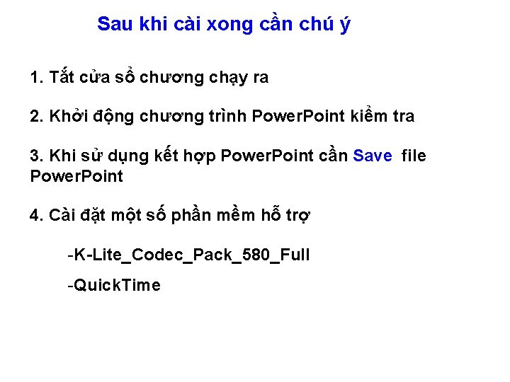 Sau khi cài xong cần chú ý 1. Tắt cửa sổ chương chạy ra