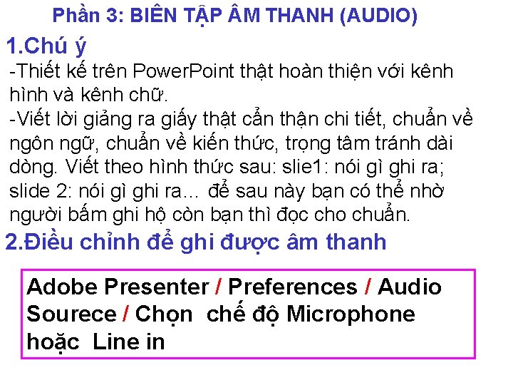 Phần 3: BIÊN TẬP M THANH (AUDIO) 1. Chú ý -Thiết kế trên Power.