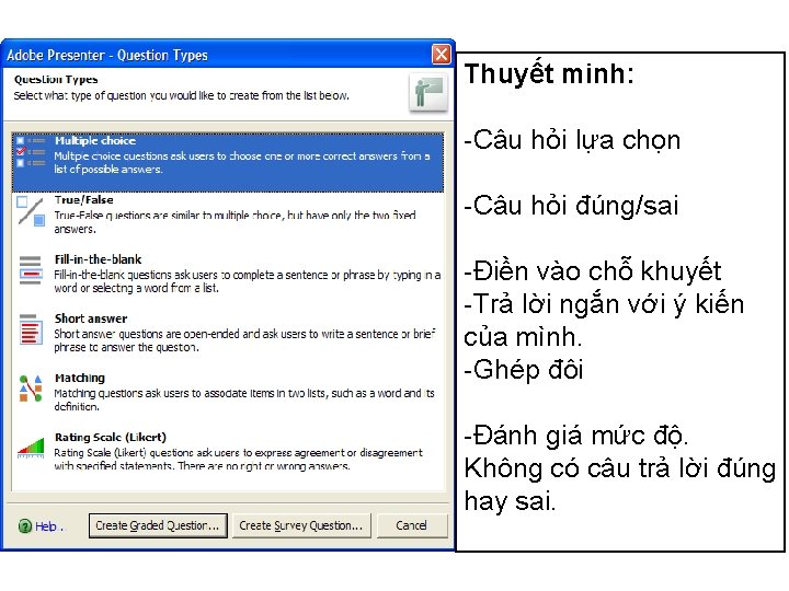 Thuyết minh: -Câu hỏi lựa chọn -Câu hỏi đúng/sai -Điền vào chỗ khuyết -Trả