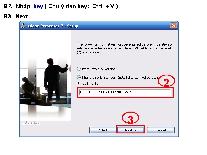 B 2. Nhập key ( Chú ý dán key: Ctrl + V ) B