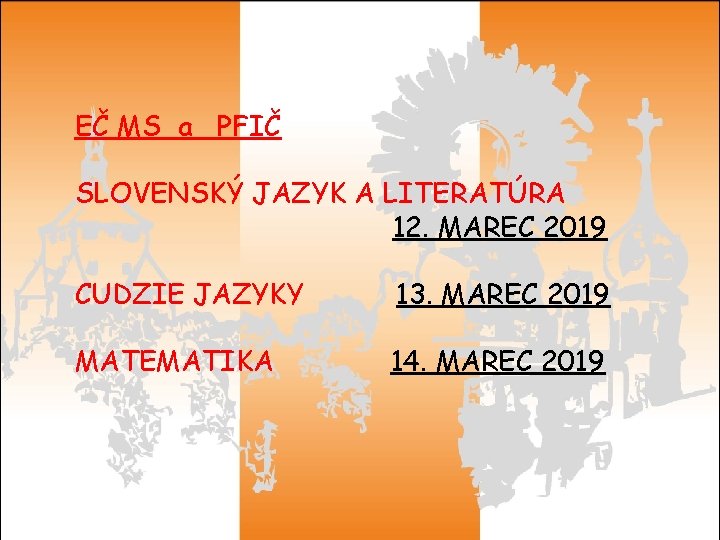 EČ MS a PFIČ SLOVENSKÝ JAZYK A LITERATÚRA 12. MAREC 2019 CUDZIE JAZYKY 13.