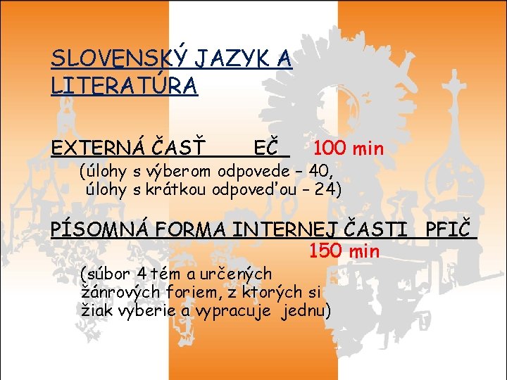 SLOVENSKÝ JAZYK A LITERATÚRA EXTERNÁ ČASŤ EČ 100 min (úlohy s výberom odpovede –