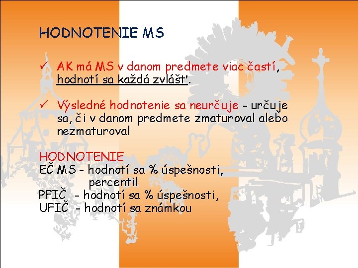 HODNOTENIE MS ü AK má MS v danom predmete viac častí, hodnotí sa každá