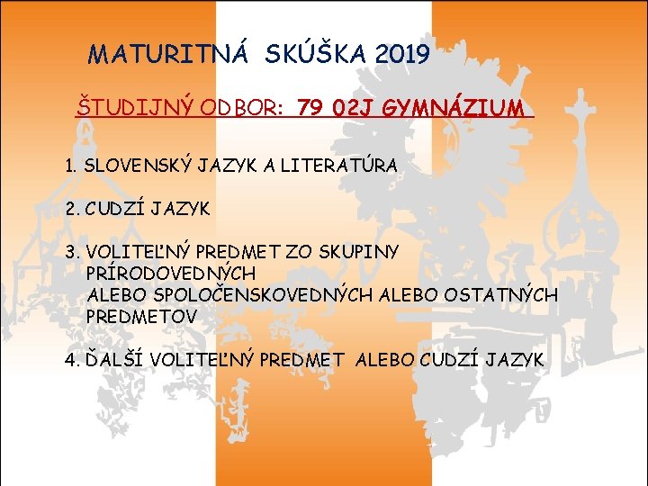 MATURITNÁ SKÚŠKA 2019 ŠTUDIJNÝ ODBOR: 79 02 J GYMNÁZIUM 1. SLOVENSKÝ JAZYK A LITERATÚRA