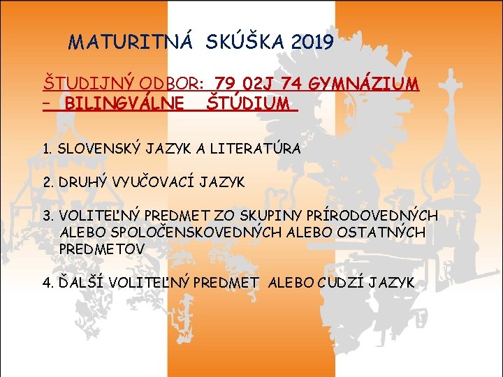 MATURITNÁ SKÚŠKA 2019 ŠTUDIJNÝ ODBOR: 79 02 J 74 GYMNÁZIUM – BILINGVÁLNE ŠTÚDIUM 1.