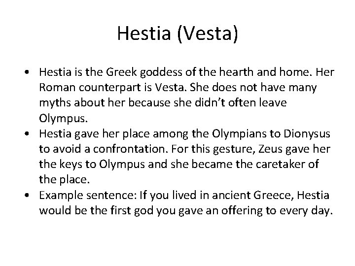 Hestia (Vesta) • Hestia is the Greek goddess of the hearth and home. Her