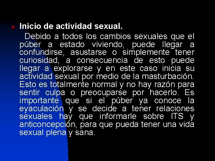 n Inicio de actividad sexual. Debido a todos los cambios sexuales que el púber