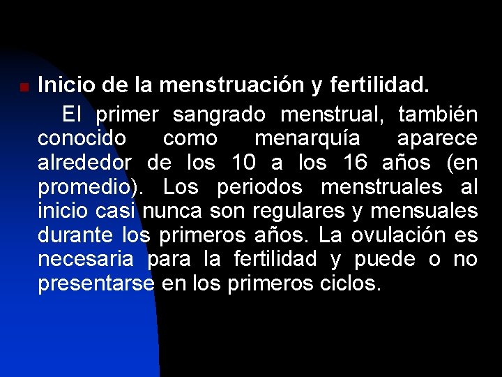 n Inicio de la menstruación y fertilidad. El primer sangrado menstrual, también conocido como