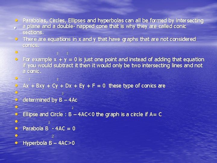 . • Parabolas, Circles, Ellipses and hyperbolas can all be formed by intersecting •