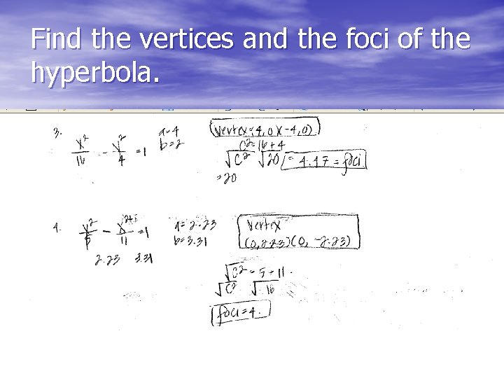 Find the vertices and the foci of the hyperbola. 