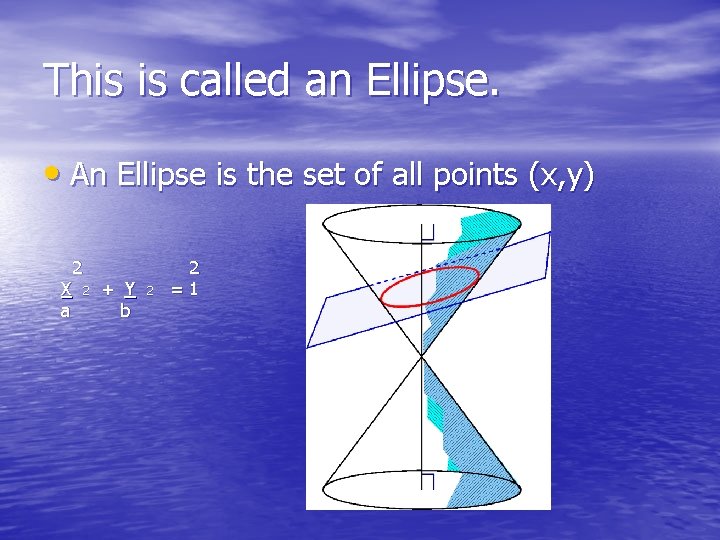 This is called an Ellipse. • An Ellipse is the set of all points