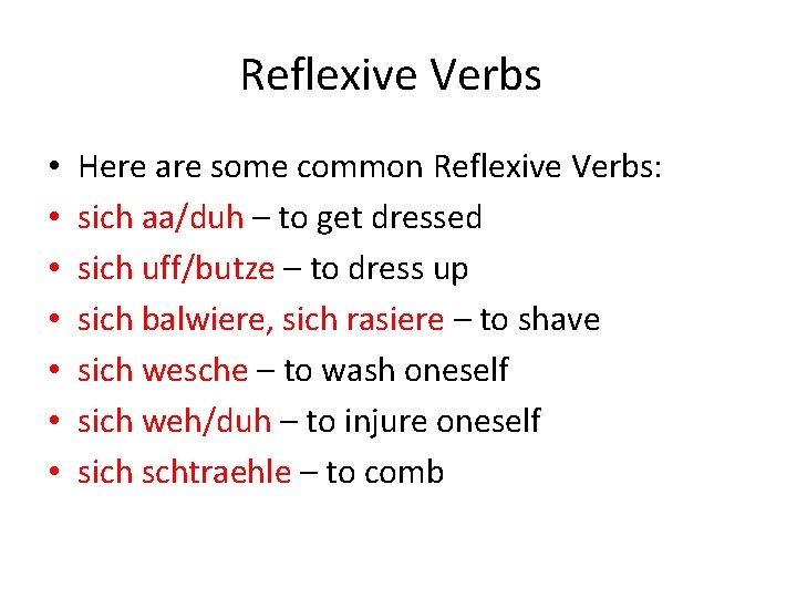 Reflexive Verbs • • Here are some common Reflexive Verbs: sich aa/duh – to