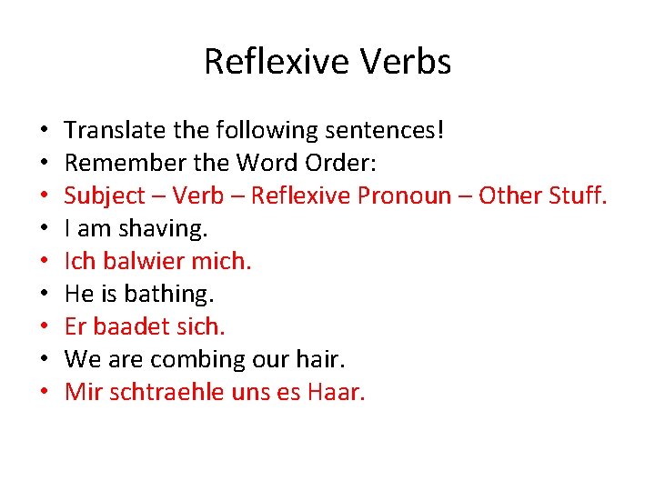 Reflexive Verbs • • • Translate the following sentences! Remember the Word Order: Subject