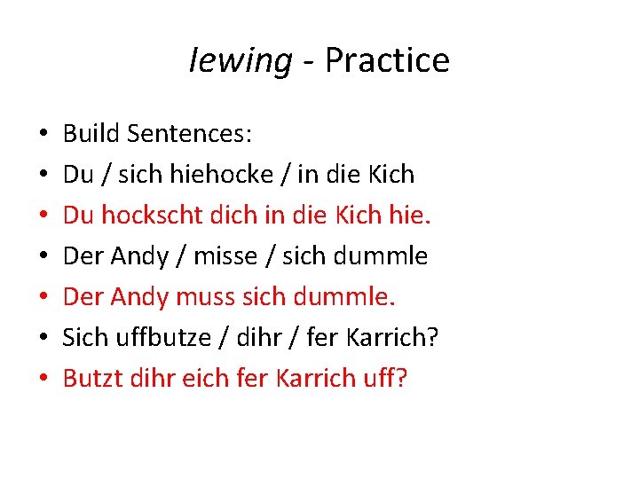 Iewing - Practice • • Build Sentences: Du / sich hiehocke / in die