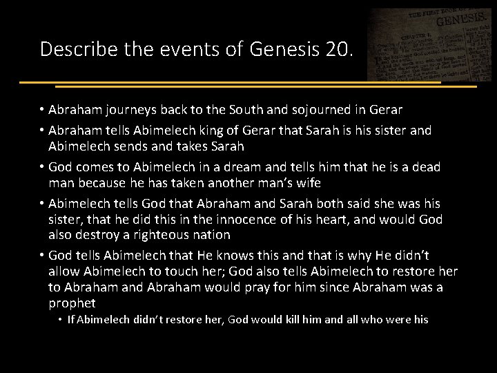 Describe the events of Genesis 20. • Abraham journeys back to the South and